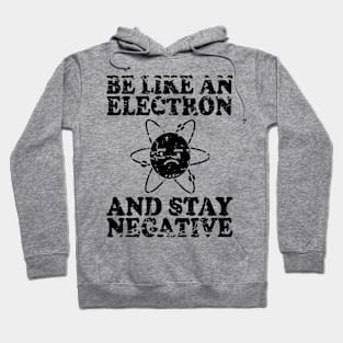 Be Like An Electron | Chemistry Geek | Funny Science Hoodie